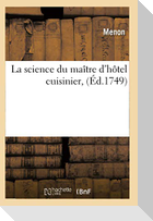 La Science Du Maître d'Hôtel Cuisinier, (Éd.1749)