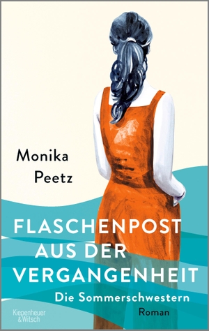 Peetz, Monika. Flaschenpost aus der Vergangenheit - Die Sommerschwestern - Roman. Kiepenheuer & Witsch GmbH, 2024.