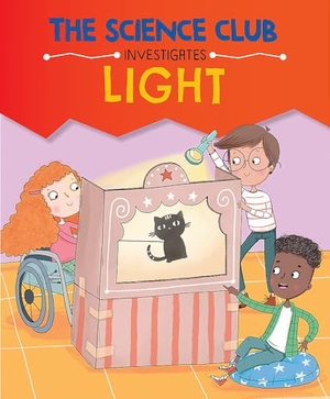 Auld, Mary. The Science Club Investigates: Light. Hachette Children's Group, 2025.