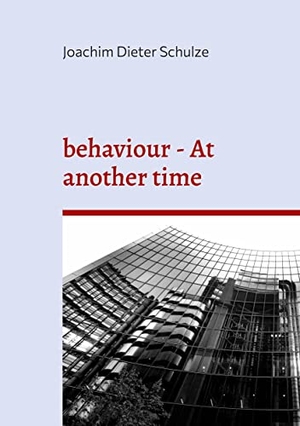 Schulze, Joachim Dieter. behaviour - At another time. Books on Demand, 2022.