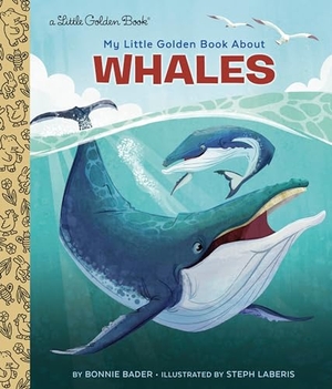 Bader, Bonnie. My Little Golden Book about Whales. Random House Children's Books, 2024.