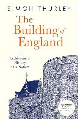 Thurley, Simon. The Building of England - The Architectural History of a Nation. HarperCollins Publishers, 2026.