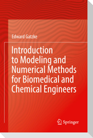 Introduction to Modeling and Numerical Methods for Biomedical and Chemical Engineers