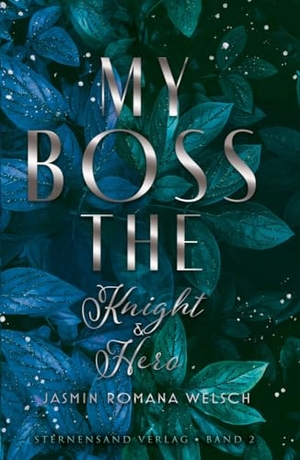 Welsch, Jasmin Romana. My Boss (Band 2): The Knight & Hero. Sternensand Verlag, 2024.