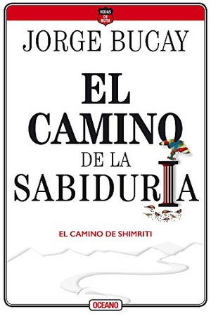 Bucay, Jorge. El Camino de la Sabiduría - El Camino de Shimriti. Editorial Oceano de Mexico, 2020.