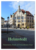 Helmstedt - Historische Stadt mit besonderem Flair (Wandkalender 2024 DIN A3 hoch), CALVENDO Monatskalender