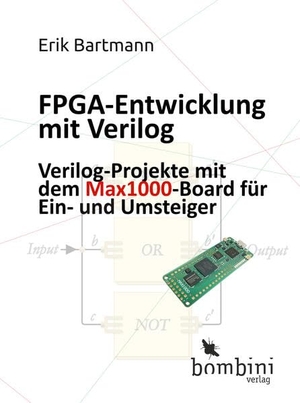 Bartmann, Erik. FPGA-Entwicklung mit Verilog - Verilog-Projekte mit dem Max1000-Board für Einsteiger und Umsteiger. Bombini Verlags GmbH, 2026.