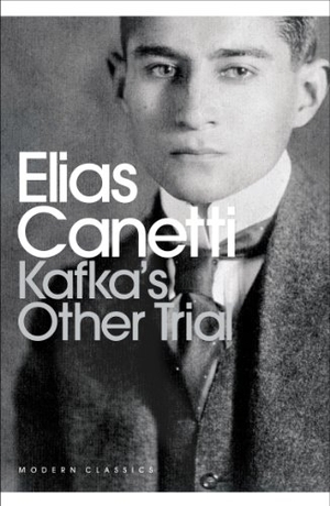 Canetti, Elias. Kafka's Other Trial. Penguin Books Ltd, 2012.
