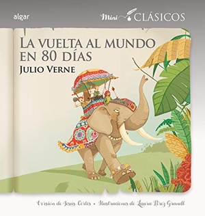 Julio Verne / Jesús Cortés. La vuelta al mundo en 80 días. Algar libros S.L.U., 2016.