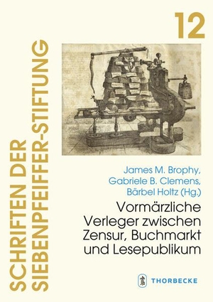 Brophy, James M. / Gabriele B. Clemens et al (Hrsg.). Vormärzliche Verleger zwischen Zensur, Buchmarkt und Lesepublikum. Thorbecke Jan Verlag, 2023.