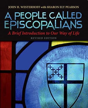 Westerhoff, John H / Sharon Ely Pearson. A People Called Episcopalians - A Brief Introduction to Our Way of Life (Revised Edition). Church Publishing, 2026.