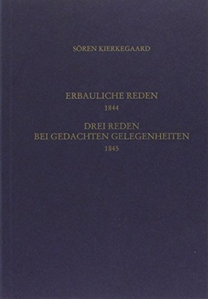 Kierkegaard, Sören. Vier erbauliche Reden 1844. Gesammelte Werke und Tagebücher. 13/14. Abt. Bd. 8 - Drei Reden bei gedachten Gelegenheiten 1845. Grevenberg Verlag, 2004.