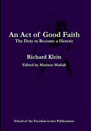 Klein, Richard. An Act of Good Faith - the Duty to Become a Heretic. Lulu Press, 2022.