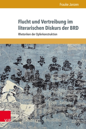 Janzen, Frauke. Flucht und Vertreibung im literarischen Diskurs der BRD - Rhetoriken der Opferkonstruktion. V & R Unipress GmbH, 2021.