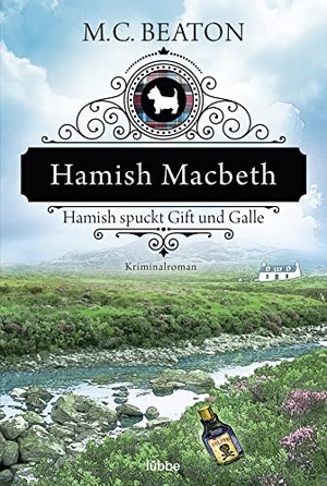 Beaton, M. C.. Hamish Macbeth spuckt Gift und Galle - Kriminalroman. Lübbe, 2018.