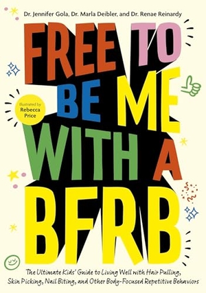 Gola / Deibler et al. Free to Be Me with a Bfrb - The Ultimate Kids' Guide to Living Well with Hair Pulling, Skin Picking, Nail Biting, and Other Body-Focused Repetitive Behaviors. Jessica Kingsley Publishers, 2026.