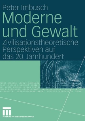 Peter Imbusch. Moderne und Gewalt - Zivilisationstheoretische Perspektiven auf das 20. Jahrhundert. VS Verlag für Sozialwissenschaften, 2011.