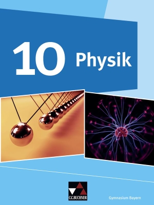 Dietrich, Rainer / Schalk, Martin et al. Physik 10 Schülerband Gymnasium Bayern - Physik für Gymnasien. Buchner, C.C. Verlag, 2022.