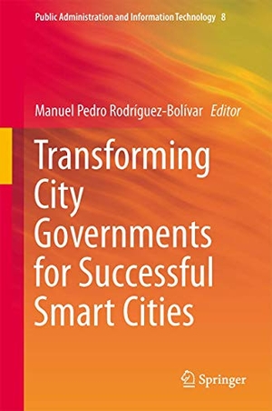Rodríguez-Bolívar, Manuel Pedro (Hrsg.). Transforming City Governments for Successful Smart Cities. Springer International Publishing, 2015.