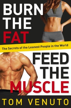 Venuto, Tom. Burn the Fat, Feed the Muscle - The Simple, Proven System of Fat Burning for Permanent Weight Loss, Rock-Hard Muscle and a Turbo-Charged Metabolism. Random House UK Ltd, 2013.