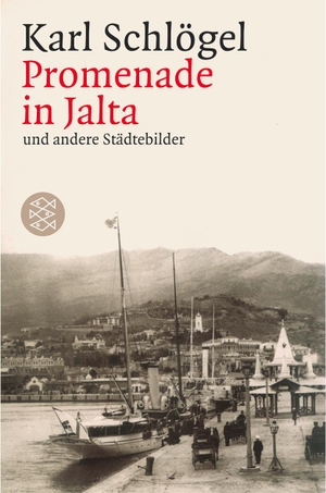 Schlögel, Karl. Promenade in Jalta und andere Städtebilder. FISCHER Taschenbuch, 2003.