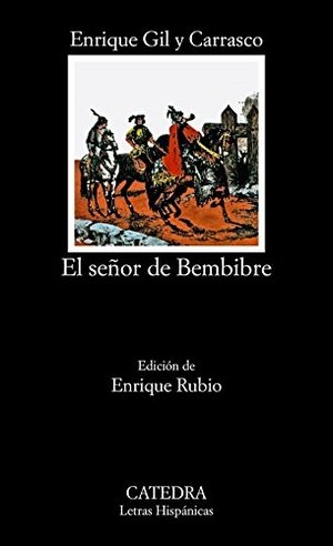 Gil, Cesáreo / Gil Y Carrasco, Enrique et al. El señor de Bembibre. Ediciones Cátedra, 1989.