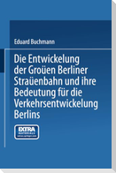 Die Entwickelung der Großen Berliner Straßenbahn und ihre Bedeutung für die Verkehrsentwickelung Berlins