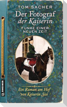 Der Fotograf der Kaiserin - Funke einer neuen Zeit