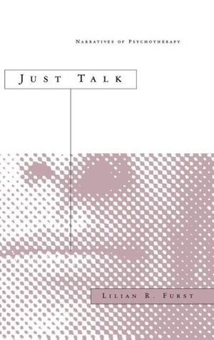 Furst, Lilian R. Just Talk - Narratives of Psychotherapy. University Press of Kentucky, 1999.