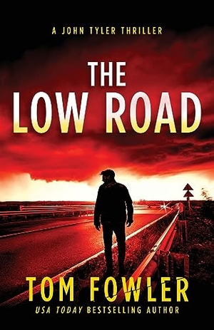 Fowler, Tom. The Low Road - A John Tyler Thriller. Widening Gyre Media, 2023.