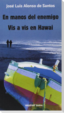 En manos del enemigo ; Vis a vis en Hawai