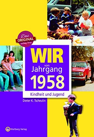 Tscheulin, Dieter K.. Wir vom Jahrgang 1958 - Kindheit und Jugend. Wartberg Verlag, 2017.