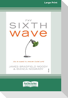 The Sixth Wave (16pt Large Print Edition)