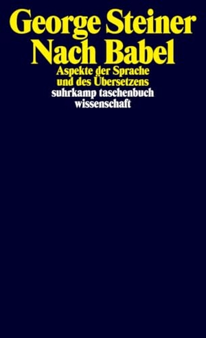 Steiner, George. Nach Babel - Aspekte der Sprache und des Übersetzens. Suhrkamp Verlag, 2014.