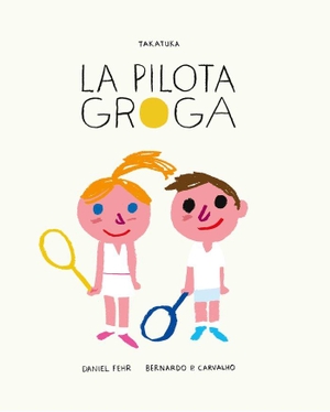 Comellas, Pere / Carvalho, Bernardo Pêgo De et al. La pilota groga. Takatuka, 2018.