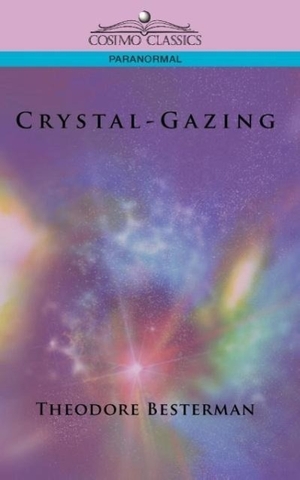 Besterman, Theodore. Crystal-Gazing. Cosimo, 2005.