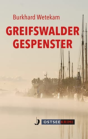 Wetekam, Burkhard. Greifswalder Gespenster. Hinstorff Verlag GmbH, 2022.