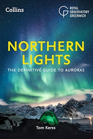 Collins Astronomy / Royal Observatory Greenwich et al. Northern Lights - The Definitive Guide to Auroras. HarperCollins Publishers, 2021.