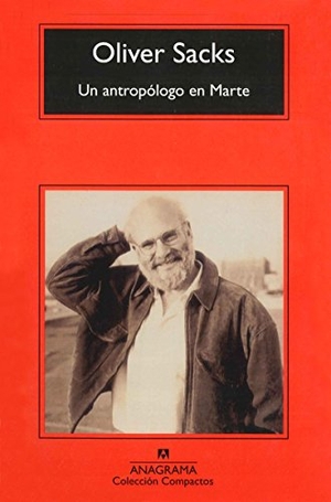 Sacks, Oliver. Un Antropologo En Marte. Anagrama, 2016.