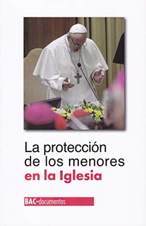 Francisco, Papa. Encuentro "La protección de los menores en la Iglesia" : 21-24 de febrero de 2019, Ciudad del Vaticano. Biblioteca Autores Cristianos, 2019.