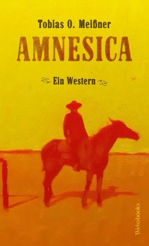 Meißner, Tobias O.. Amnesica - Ein Western. Weissbooks Verlagsges.mbH, 2026.