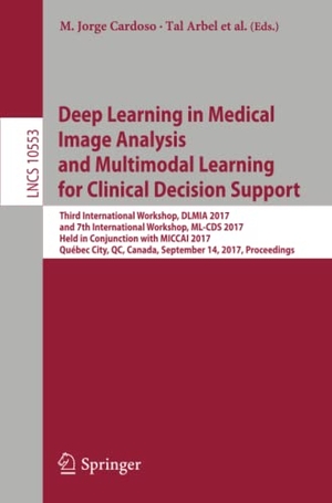 Cardoso, M. Jorge / Anant Madabhushi et al (Hrsg.). Deep Learning in Medical Image Analysis and Multimodal Learning for Clinical Decision Support - Third International Workshop, DLMIA 2017, and 7th International Workshop, ML-CDS 2017, Held in Conjunction with MICCAI 2017, Québec City, QC, Canada, September 14, Proceedings. Springer International Publishing, 2017.