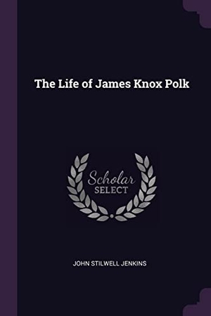 Jenkins, John Stilwell. The Life of James Knox Polk. Creative Media Partners, LLC, 2018.
