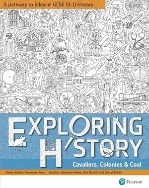 Nuttall, Daniel / Tomlin, Darryl et al. Exploring History Student Book 2 - Cavaliers, Colonies and Coal. Pearson Education Limited, 2018.