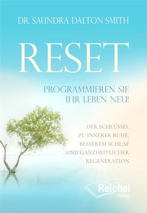 Dalton-Smith, Saundra. RESET - PROGRAMMIEREN SIE IHR LEBEN NEU!. Reichel Verlag, 2024.
