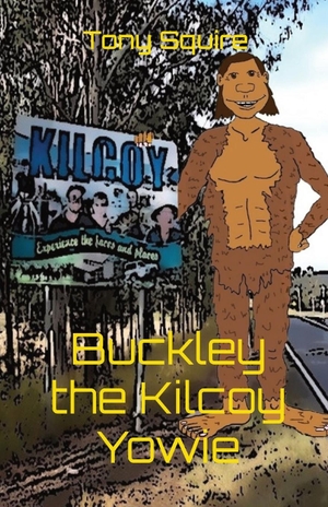 Squire, Tony. Buckley the Kilcoy Yowie. Tony Squire, 2020.