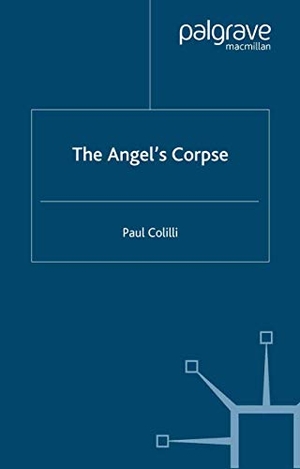 Colilli, P.. The Angel¿s Corpse. Palgrave Macmillan US, 1999.