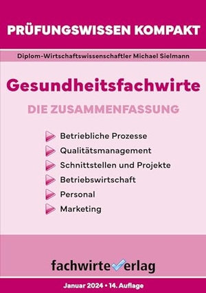 Sielmann, Michael. Gesundheitsfachwirte: Prüfungswissen kompakt - Die Zusammenfassung. Fachwirteverlag, 2024.
