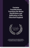 Certaine Considerations Touching the Better Pacification and Edification of the Churchof England