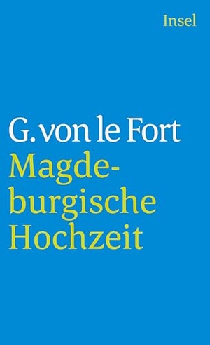 LeFort, Gertrud von. Die Magdeburgische Hochzeit. Insel Verlag GmbH, 2008.